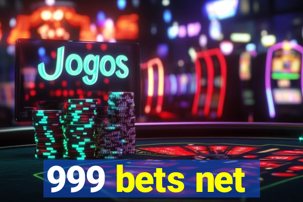 999 bets net